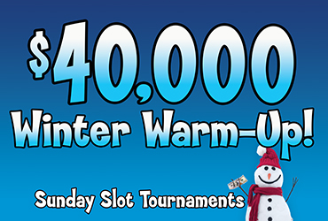 $40,000 Winter Warm-Up Slot Tournaments