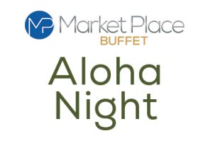 Enjoy Aloha Night at The Market Place Buffet, the best buffet in Las Vegas.