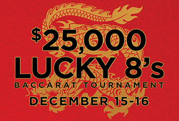 $25,000 Lucky 8's Baccarat Tournament