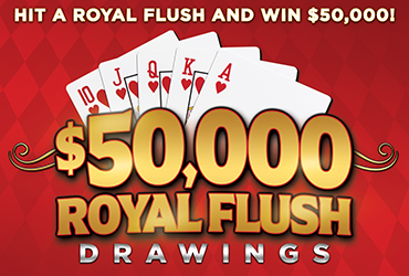 $50,000 Royal Flush Drawings