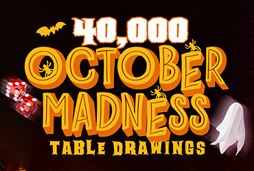 $40,000 October Madness Table Games Drawings