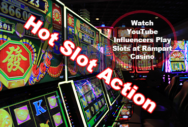 Watch Hot Slot Action Videos at Rampart Casino