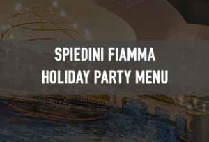 Spiedini Fiamma Italian Bistro Holiday Party Menu