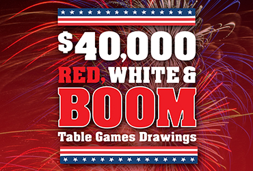 $40,000 Red, Blue & Boom Table Games Drawings