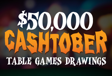 $50,000 Cashtober Table Games Drawings