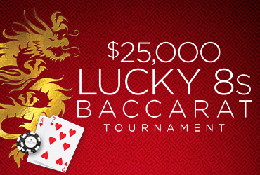 $25,000 Lucky 8's Baccarat Tournament