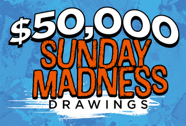 $50,000 Sunday Madness Drawings