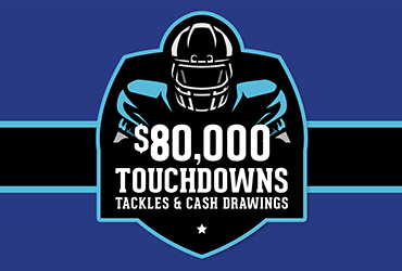 $80,000 Touchdowns Tackles & Cash Drawings