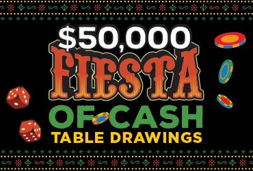 $50,000 Fiesta of Cash Table Games Drawings
