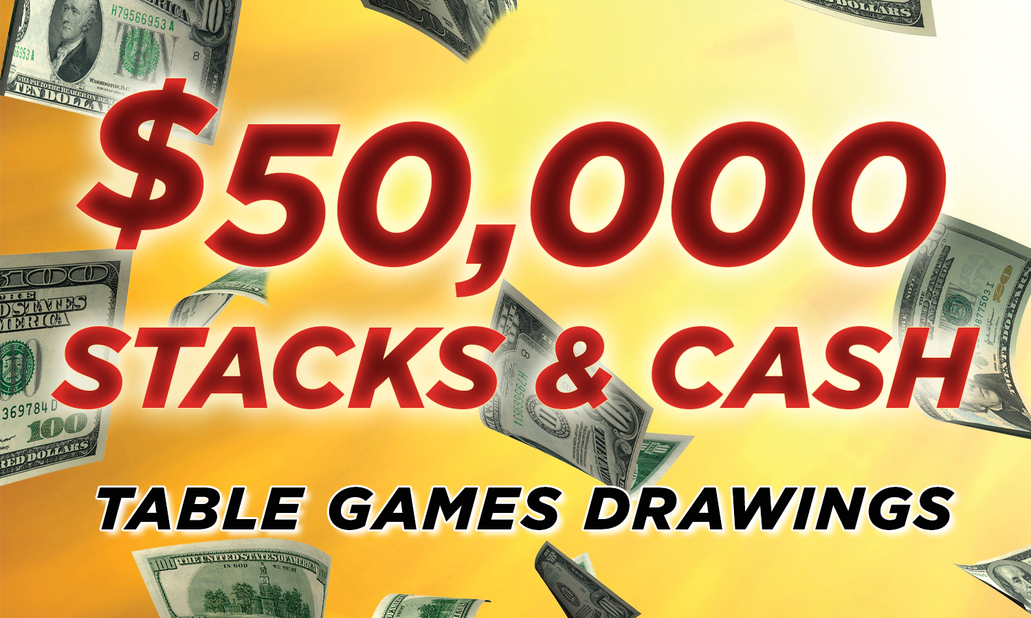$50,000 Stacks & Cash Table Games Drawings